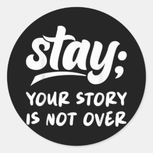 Sticker Rond Restez Votre Histoire N'Est Pas Sur Le Suicide En