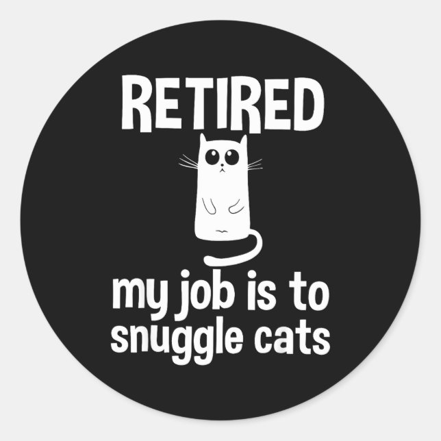Sticker Rond Retired My Job Is To Snuggle Cats Funny Retirement (Devant)
