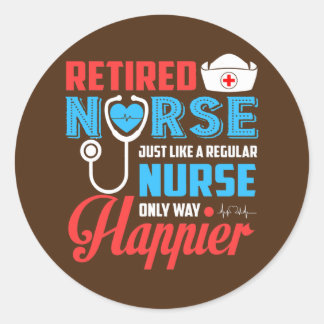 Sticker Rond Retired Nurse Just Like A Regular Nurse Only Way