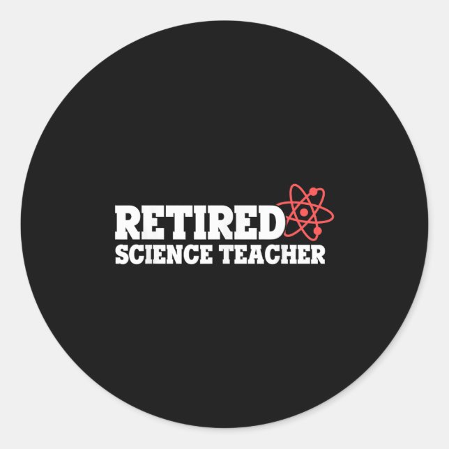 Sticker Rond Retired Science Teacher Atom Humor Physics Theme  (Devant)
