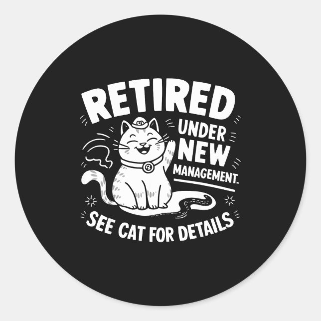 Sticker Rond Retired Under New Management - Funny Cat Retiremen (Devant)
