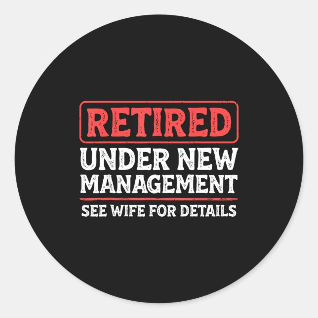 Sticker Rond Retired Under New Management Funny Mens Husband Re (Devant)