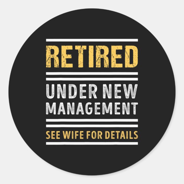 Sticker Rond Retired Under New Management Funny Retirement _1  (Devant)
