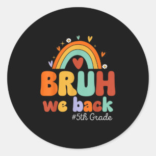 Sticker Rond Retour À L'École Bruh We Back 5e année 5e année