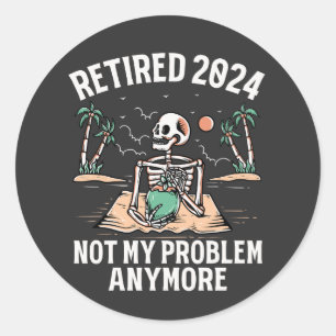 Sticker Rond Retraité 2024 Pas mon problème Plus Retraite