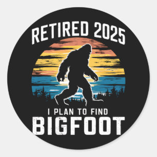 Sticker Rond Retraité 2025 Je Prévois De Trouver Bigfoot Retrai
