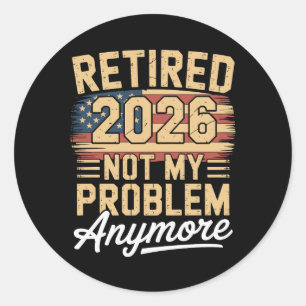 Sticker Rond Retraité 2026 Plus Mon Problème Drapeau US Rétro