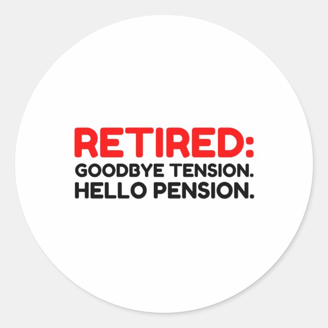 Sticker Rond Retraité Goodbye Tension Hello Pension (Devant)