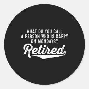 Sticker Rond Retraite Qui Est Heureux Le Lundi ? Retraité