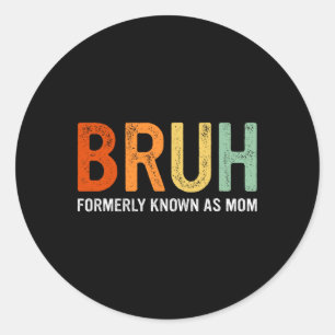 Sticker Rond Retro Bruh Anciennement Connu Comme Maman Dons Amu