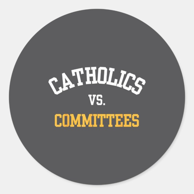Sticker Rond Retro Funny Trendy Quote Catholics Vs Committees  (Devant)