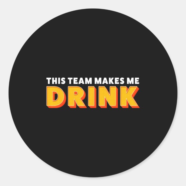 Sticker Rond Retro Srt This Team Makes Me Drink Funny Football  (Devant)