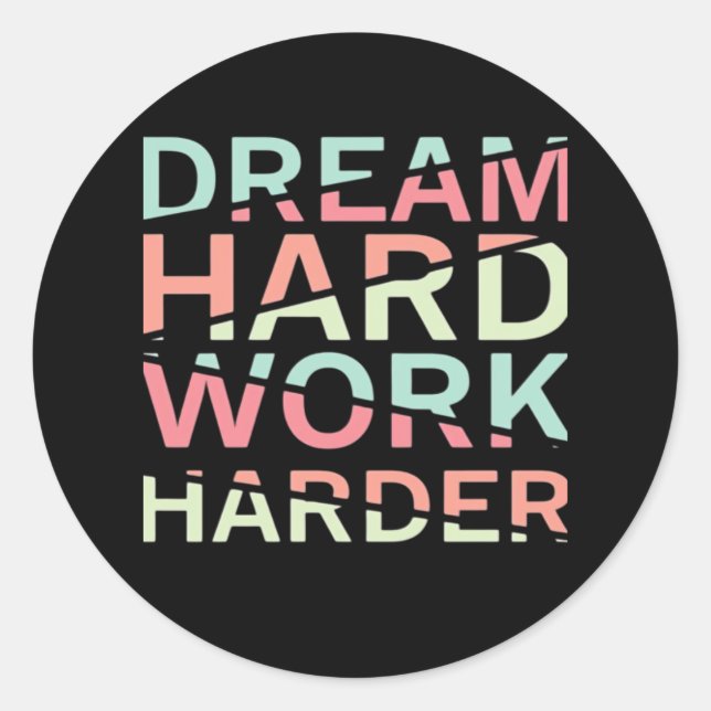 Sticker Rond Rêver dur travail dur classique (Devant)