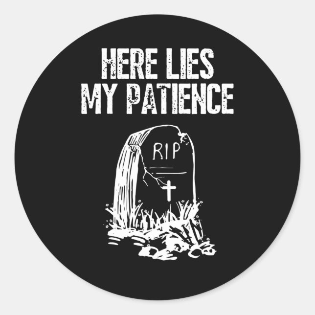 Sticker Rond RIP Here Lies My Patience Funny Gravestone Retro (Devant)
