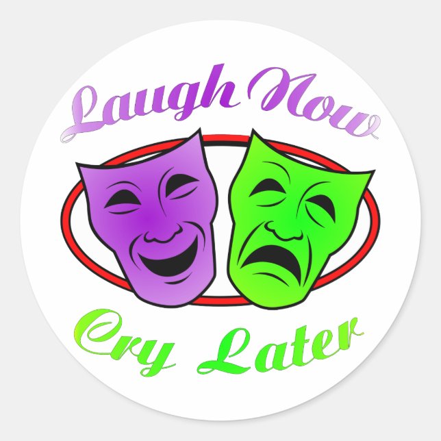 Sticker Rond Rire Maintenant Pleurer Les Masques Ultérieurs (Devant)