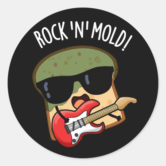 Sticker Rond Rock n Moisissure Funny Pun de pain Dark BG (Devant)