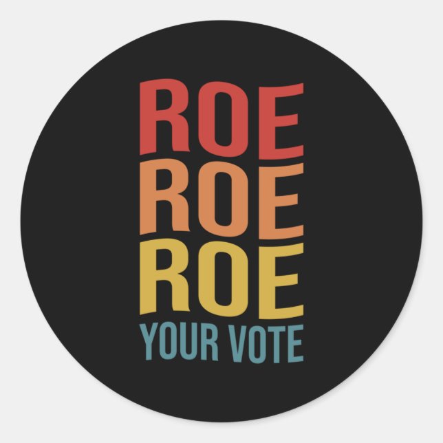 Sticker Rond Roe Roe Roe Roe Your Vote Women's Right ProChoice  (Devant)