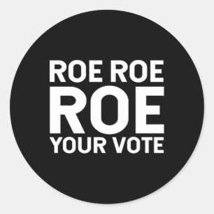 Sticker Rond Roe Roe Roe votre vote 76