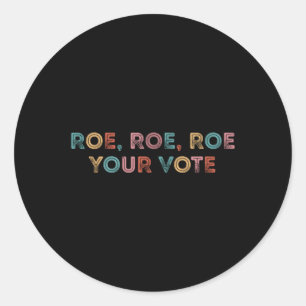 Sticker Rond Roe Roe Roe Votre Vote Vintage Roe Votre Vote Pro