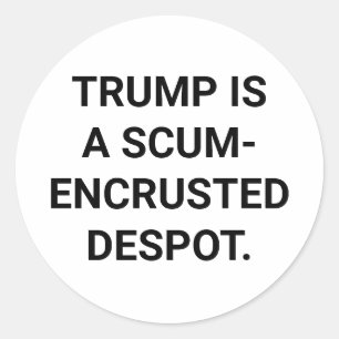 Sticker Rond Sale TRUMP EST UN TYRAN Hankamer Artjunkhaus Beurk