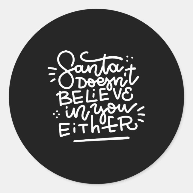 Sticker Rond Santa Doesn T Believe In You Either _1  (Devant)