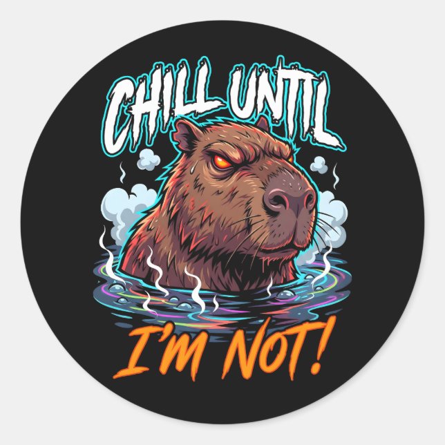 Sticker Rond Sarcastic Capybara Chill Until I’m Not Funny (Devant)
