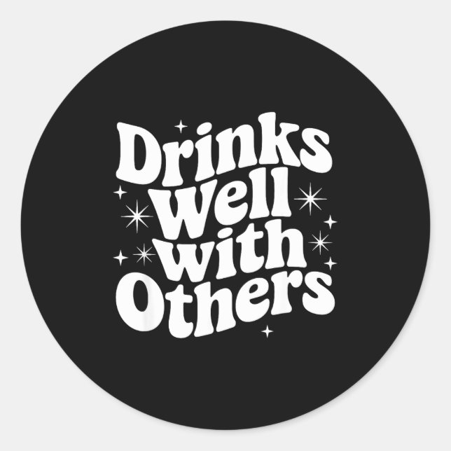 Sticker Rond Sarcastic Quote Saying Gift Drinks Well With Other (Devant)