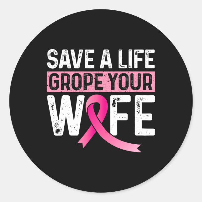 Sticker Rond Sauvez Une Grope De Vie Votre Femme Cancer Du Sein (Devant)