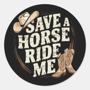 Sticker Rond Save a Horse Ride Me Drôle Cowboy Western