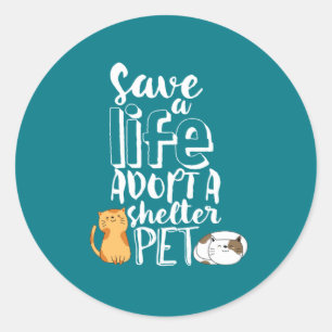 Sticker Rond Save Life Adopter Abri Animaux Amoureux de les cha