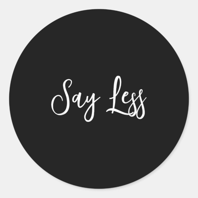 Sticker Rond Say Less Shirt Sitivity Insring Motivational Quote (Devant)
