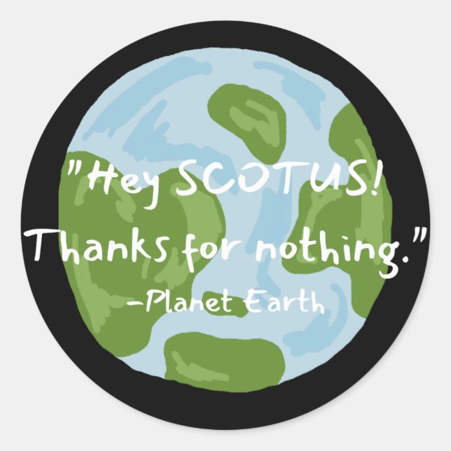 Sticker Rond SCOTUS Merci Pour Rien Citer Earth (Devant)