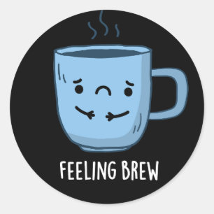 Sticker Rond Sensation Brew Funny Sad Coffee Pun Dark BG