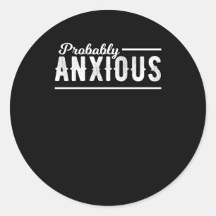 Sticker Rond Sensibilisation à l'anxiété probablement anxieuse