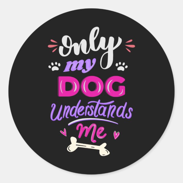 Sticker Rond Seul mon chien me comprend (Devant)