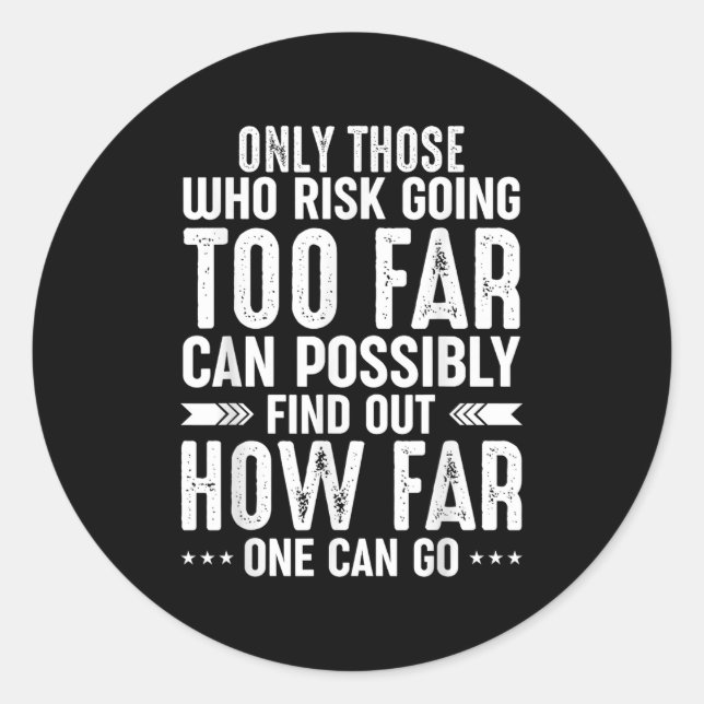 Sticker Rond Seuls Ceux Qui Risquent D'Aller Loin Peuvent Trouv (Devant)