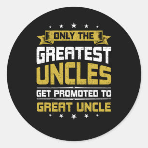 Sticker Rond Seuls Les Plus Grands Oncles Sont Promus Au Grand 