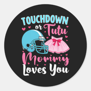 Sticker Rond Sexe Révéler Touchdown Ou Tutu Maman Vous Aime Lo