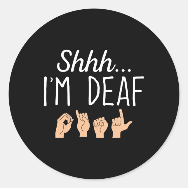 Sticker Rond Shhh i m Deaf ASL Langue des Signes Perte auditive (Devant)