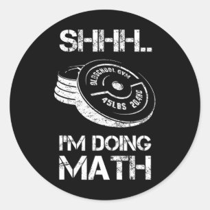 Sticker Rond Shhh Je fais Math Drôle Poids Lifting Entraînement