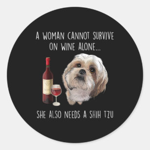 Sticker Rond Shih Tzu   A Woman Can't Survive On Wine Alone