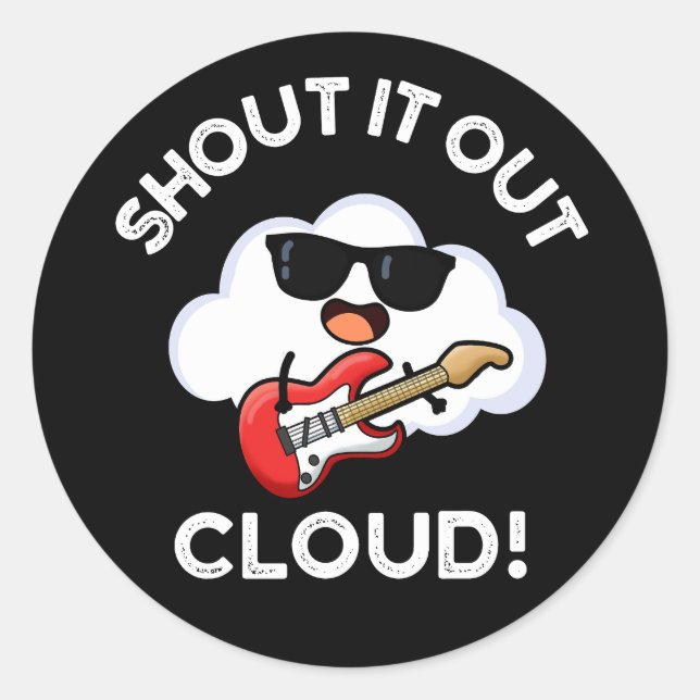 Sticker Rond Shout It Out Nuage Drôle Musique Pun Dark BG (Devant)