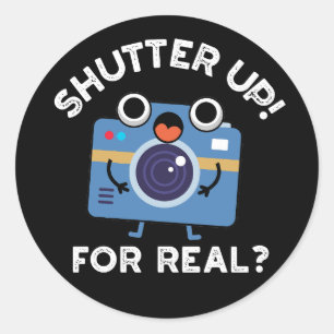 Sticker Rond Shutter Up For Real Funny Camera Pun Dark BG