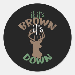 Sticker Rond Si C'Est Brown Son But De Chasse Au Bas Chasseur C
