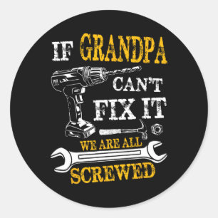 Sticker Rond Si Grand-Père Ne Peut Pas Fixer Il Était Tous Les 