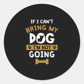 Sticker Rond Si je n'arrive pas à amener mon chien, je ne vais 