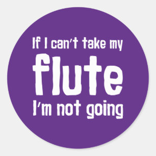 Sticker Rond Si je ne peux pas prendre ma flûte Je ne vais pas