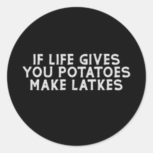 Sticker Rond Si La Vie Vous Donne Des Pommes De Terre Font Des
