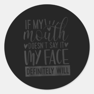 Sticker Rond Si ma bouche ne le dit pas, citations sarcastiques