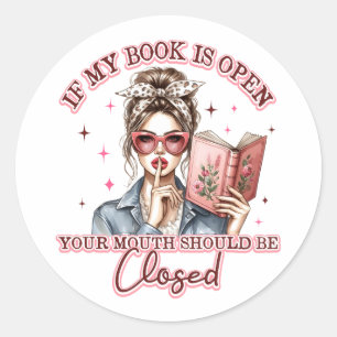 Sticker Rond Si Mon Livre Est Ouvert...